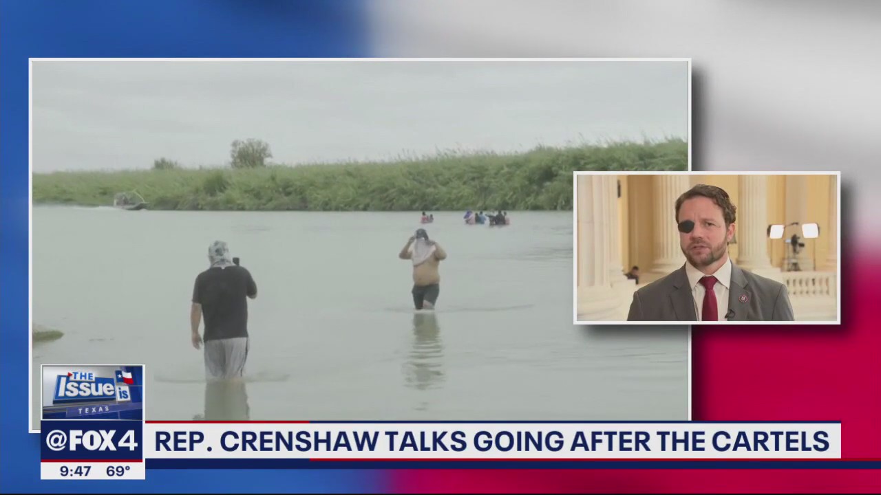 Texas: The Issue Is - Rep. Dan Crenshaw on Cartels