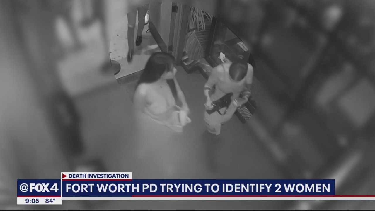 Fort Worth PD trying to identify 2 women