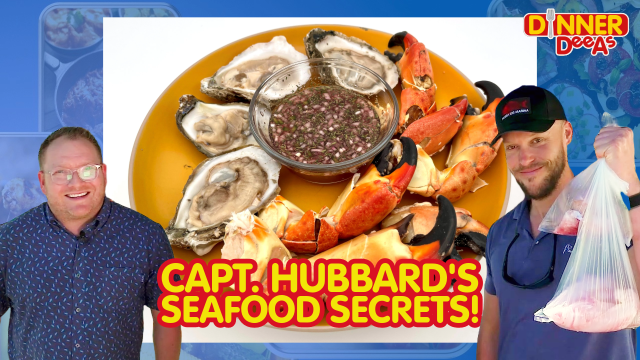 Dinner DeeAs: Capt. Hubbard's Seafood Secrets!