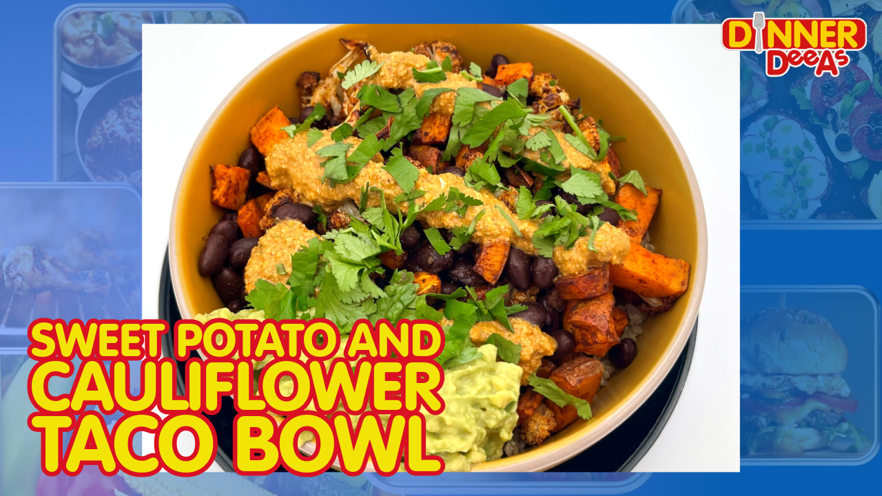 Dinner DeeAs: Sweet Potato and Cauliflower Taco Bowl